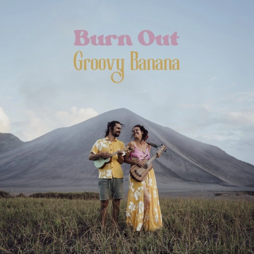 Groovy Banana — Burn Out