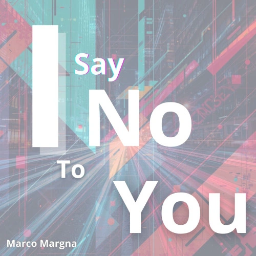 Marco Margna — I Say No to You