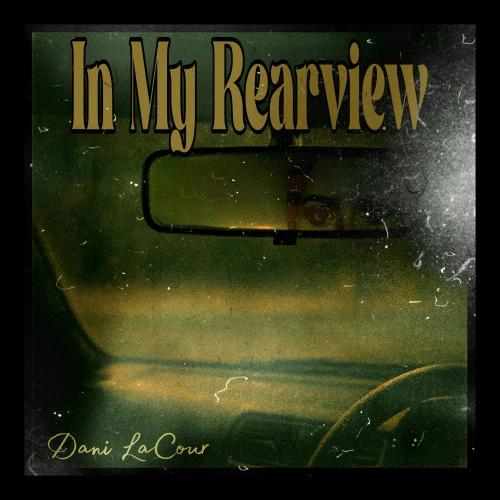 Dani LaCour — in my rearview