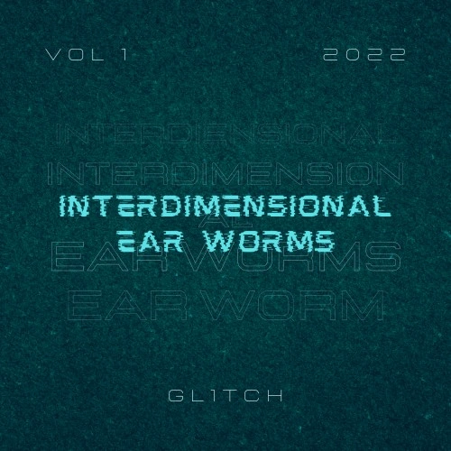 Gl1tch — interdimensional ear worms