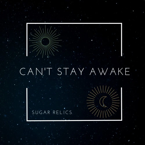 sugar relics — Sugar Relics Put Can't Stay Awake Back in Play on Caught in the Middle
