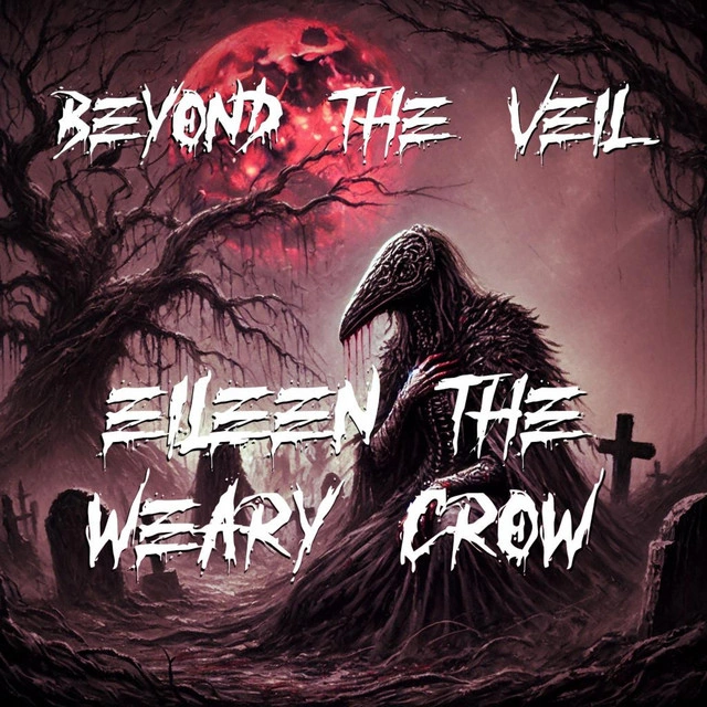 Beyond The Veil — Eileen the Weary Crow