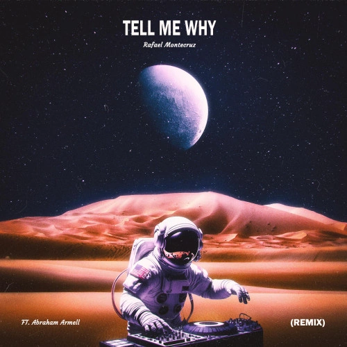 Rafael Montecruz — Tell Me Why Remix