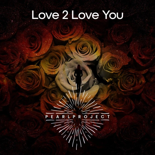 Pearl Project — Love 2 Love You