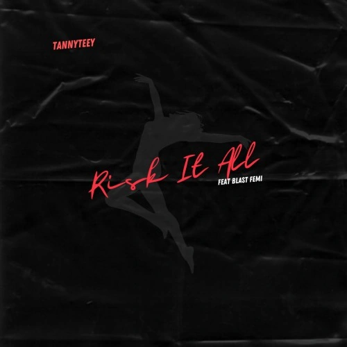 TannyTeeY — Risk It All