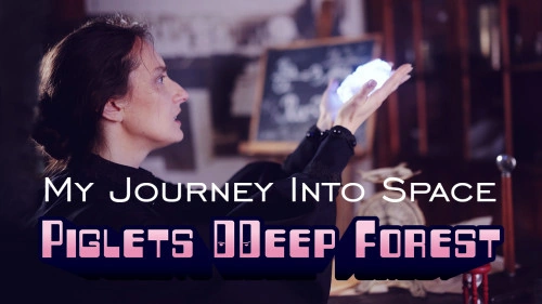 Piglets DDeep Forest — My Journey into Space