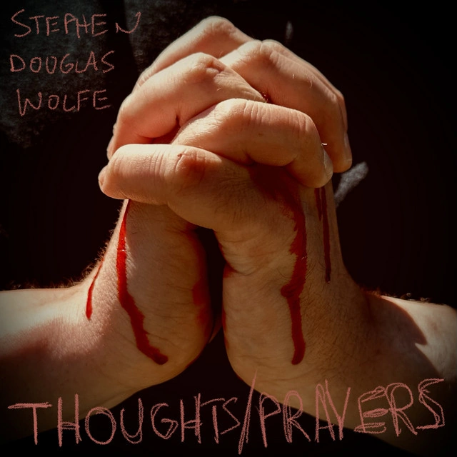 Stephen Douglas Wolfe — Thoughts & Prayers