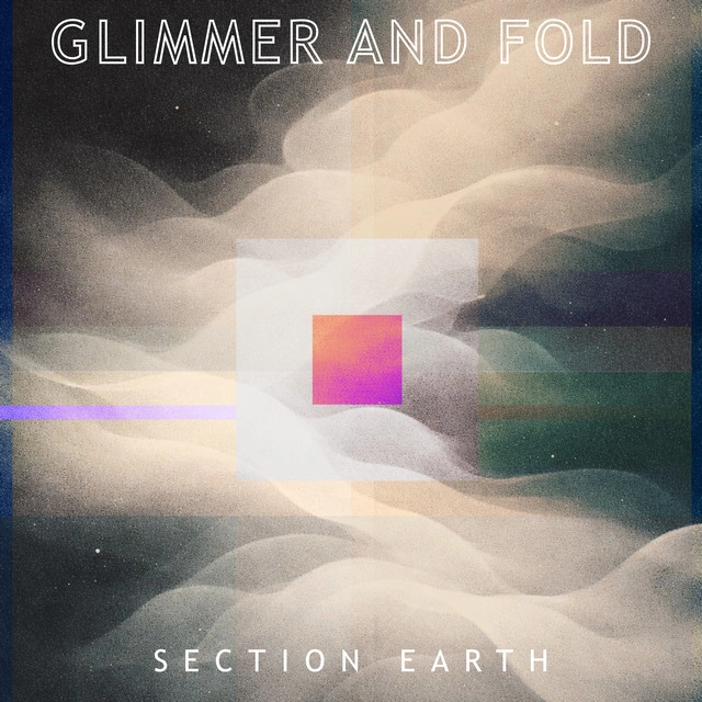 Glimmer and Fold — Section Earth